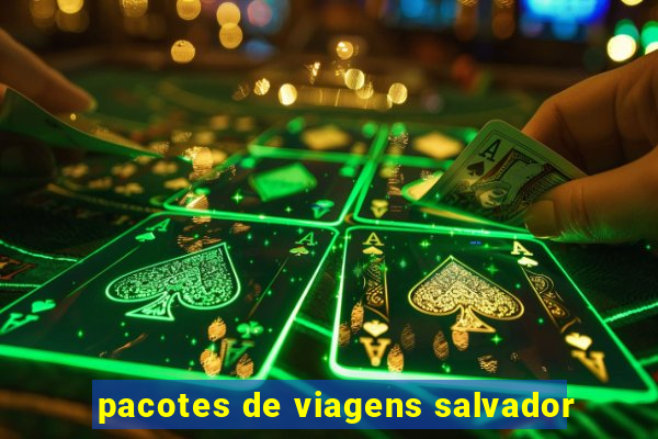 pacotes de viagens salvador